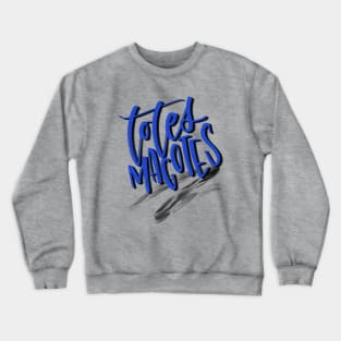 Totes Magotes Crewneck Sweatshirt